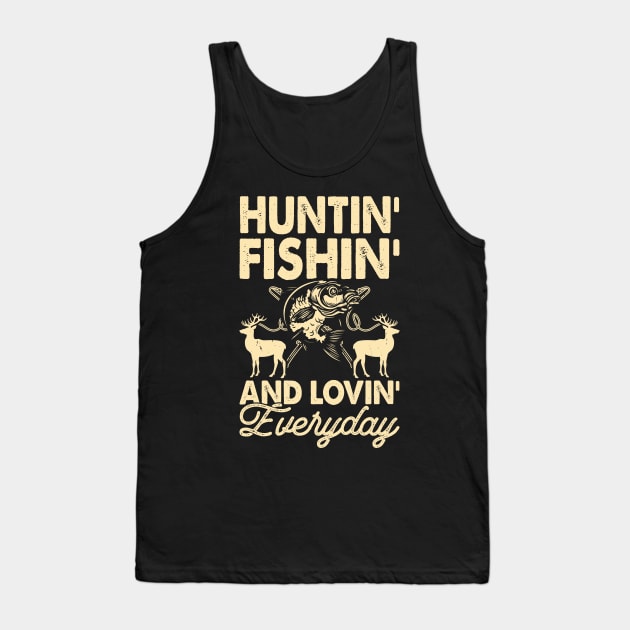 Hunting Fishing And Loving Everyday T shirt For Women T-Shirt Tank Top by QueenTees